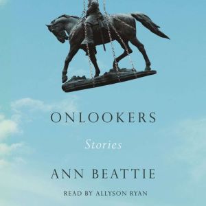 Onlookers, Ann Beattie