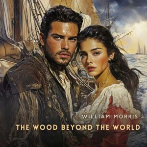 The Wood Beyond the World, William Morris