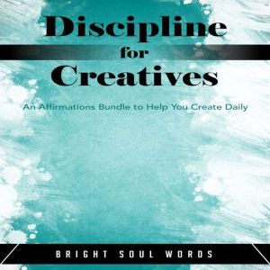 Discipline for Creatives An Affirmat..., Bright Soul Words