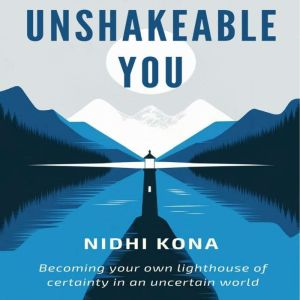 Unshakeable You: Becoming your own lighthouse of certainty in an uncertain world