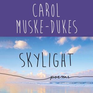 Skylight, Carol MuskeDukes