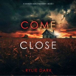 Come Close (A Hannah Mercy FBI Suspense ThrillerBook One)