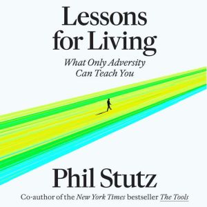 Lessons for Living, Phil Stutz
