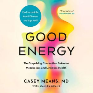 Good Energy, Casey Means, MD
