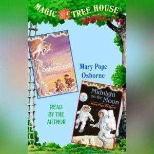 Magic Tree House: Books 7 and 8: Sunset of the Sabertooth, Midnight on the Moon, Mary Pope Osborne