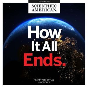 How It All Ends, Scientific American