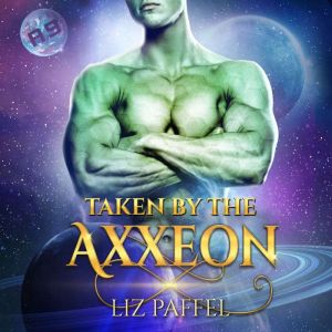 Taken by the Axxeon: A Sci-Fi Romance Novel
