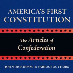 Americas First Constitution The Art..., John Dickinson and Various Authors
