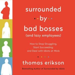 Surrounded by Bad Bosses And Lazy Em..., Thomas Erikson
