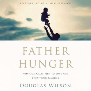 Father Hunger, Douglas Wilson