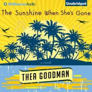 The Sunshine When Shes Gone, Thea Goodman