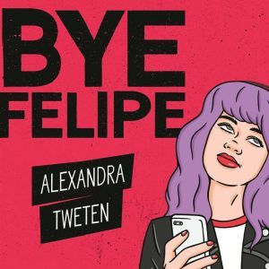 Bye Felipe, Alexandra Tweten