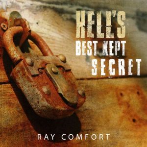 Hells Best Kept Secret Series, Ray Comfort