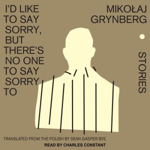 Id Like to Say Sorry, But Theres No..., Mikolaj Grynberg
