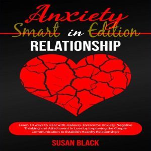 ANXIETY IN RELATIONSHIPSMART EDITION..., Susan Black