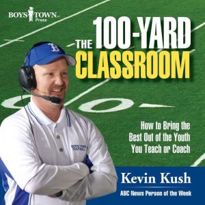 The 100Yard Classroom, Kevin Kush