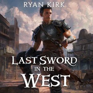 Last Sword in the West, Ryan Kirk