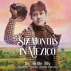 Six Months in Mexico, Nellie Bly