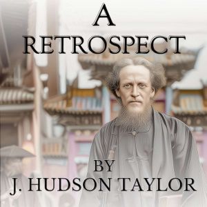 A Retrospect, J Hudson Taylor