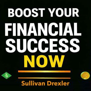 Boost Your Financial Success Now: Ignite your financial journey and ensure maximum success