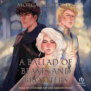 A Ballad of Beasts and Brothers, Morgan Gauthier