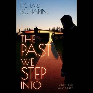 The Past We Step Into, Richard Scharine