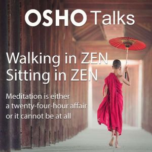 Walking in Zen, Siting in Zen, Osho