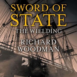 Sword of State The Wielding, Richard Woodman