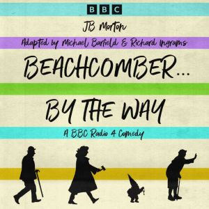 Beachcomber ..By the Way: A BBC Radio 4 Comedy