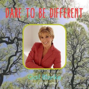 Dare To Be Different, Gail Blanke