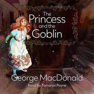 The Princess and the Goblin, George MacDonald