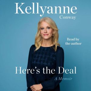 Here's the Deal A Memoir, Kellyanne Conway
