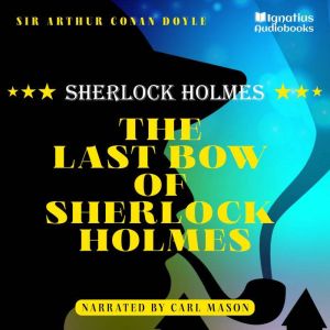 The Last Bow of Sherlock Holmes, Sir Arthur Conan Doyle