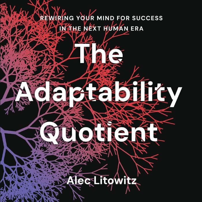 The Adaptability Quotient, Alec Litowitz