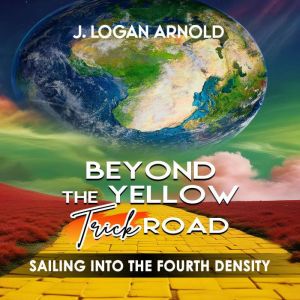 Beyond the Yellow Trick Road: Sailing into The Fourth density