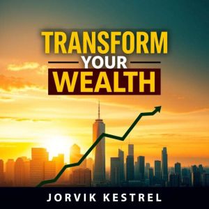 Transform Your Wealth with Simple Secrets for Lasting Success: "Unlock your financial potential! Dive into our audiobook for s
