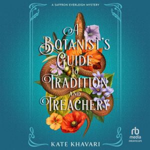 A Botanists Guide to Tradition and T..., Kate Khavari