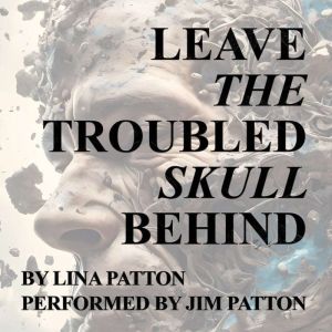 Leave the Troubled Skull Behind