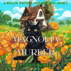 Magnolia Murder (A Willow Wisteria Cozy MysteryBook Three): Digitally narrated using a synthesized voice