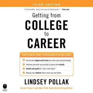 Getting from College to Career Third Edition: Your Essential Guide to Succeeding in the Real World