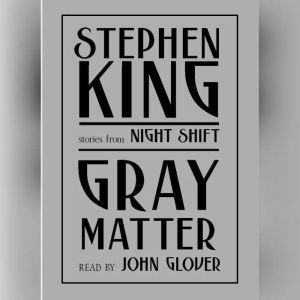 Gray Matter, Stephen King