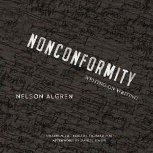 Nonconformity: Writing on Writing, Nelson Algren