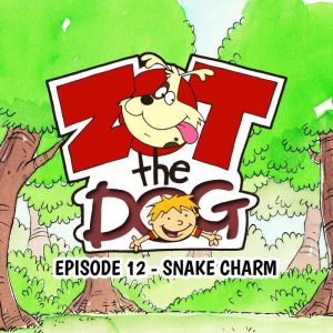 Zot the Dog Episode 12  Snake Charm..., Ivan Jones