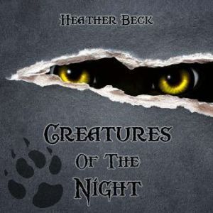 Creatures Of The Night The Horror Di..., Heather Beck