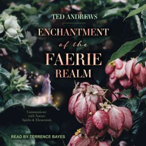 Enchantment of the Faerie Realm, Ted Andrews