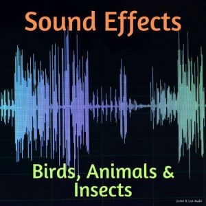 Sound Effects Birds, Animals  Insec..., Listen  Live Audio Inc.