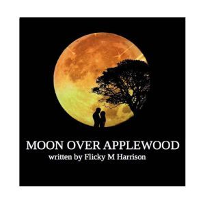 Moon Over Applewood, Flicky M Harrison