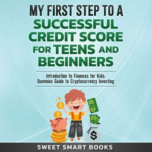 My First Step to a Successful Credit ..., Sweet Smart Books