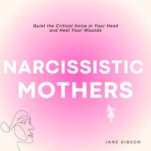 Narcissistic Mothers, Jane Gibson