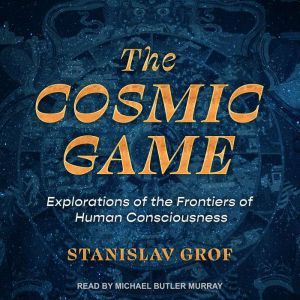 The Cosmic Game, Stanislav Grof
